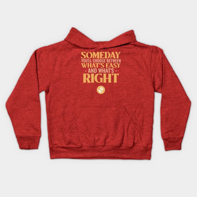 Someday you'll choose between what's easy and what's right Kids Hoodie by Carley Creative Designs